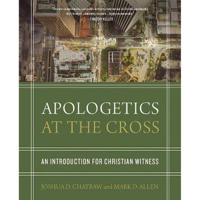 Apologetics at the Cross - by  Josh Chatraw & Mark D Allen (Hardcover)