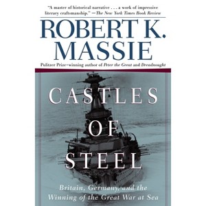 Castles of Steel - by  Robert K Massie (Paperback) - 1 of 1