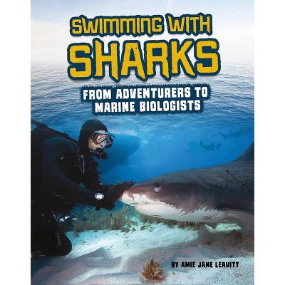 Swimming with Sharks - (Sharks Close-Up) by  Amie Jane Leavitt (Hardcover)