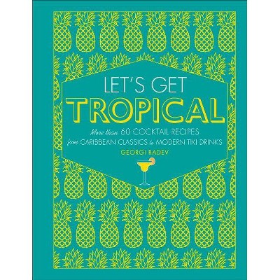 Let's Get Tropical - by  Georgi Radev (Hardcover)