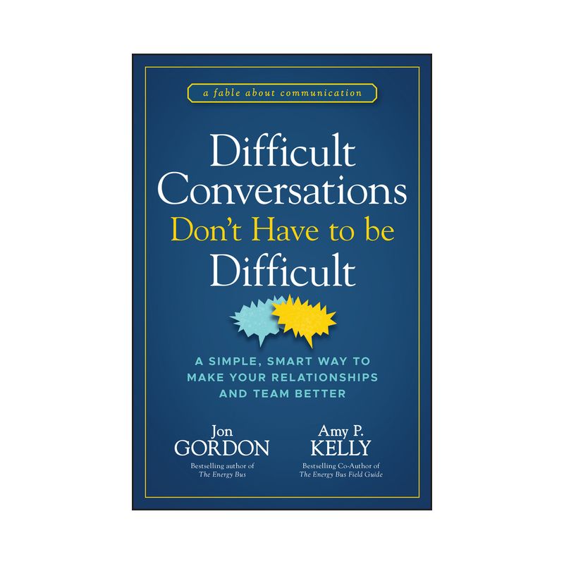 Difficult Conversations Don't Have to Be Difficult - (Jon Gordon) by  Jon Gordon & Amy P Kelly (Hardcover), 1 of 2