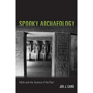 Spooky Archaeology - by  Jeb J Card (Paperback) - 1 of 1