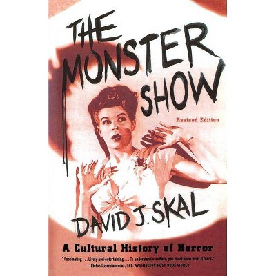 The Monster Show - by  David J Skal (Paperback)