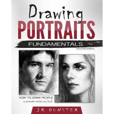 Drawing Portraits Fundamentals - by  J R Dunster (Paperback)