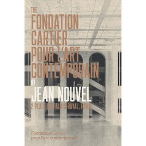 The Fondation Cartier Pour l'Art Contemporain by Jean Nouvel - (Hardcover) - 1 of 1