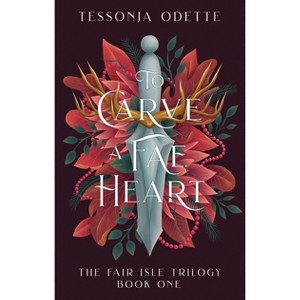 To Carve a Fae Heart - (The Fair Isle Trilogy) 2nd Edition by  Tessonja Odette (Paperback) - 1 of 1