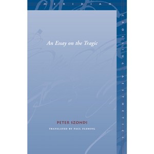 Essay on the Tragic - (Meridian: Crossing Aesthetics) by  Peter Szondi (Paperback) - 1 of 1