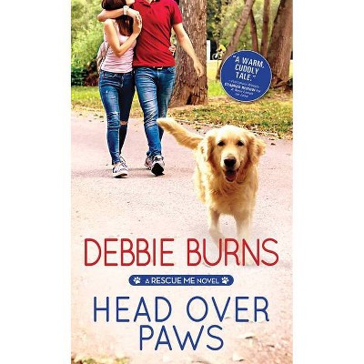 Head Over Paws - (Rescue Me) by  Debbie Burns (Paperback)