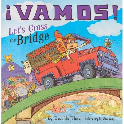 ¡Vamos! Let's Cross the Bridge - (World of ¡vamos!) by  Raúl the Third (Hardcover)