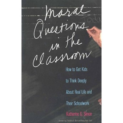 Moral Questions in the Classroom - by  Nancy Faust Sizer & Katherine G Simon (Paperback)