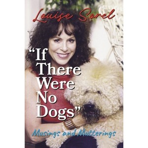 If There Were No Dogs - by  Louise Sorel (Paperback) - 1 of 1