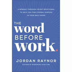 The Word Before Work - by  Jordan Raynor (Hardcover)