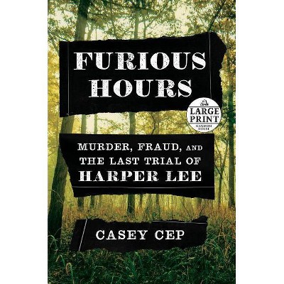 Furious Hours - Large Print by  Casey Cep (Paperback)
