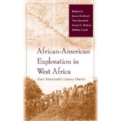 African-American Exploration in West Africa - by  James Fairhead & Tim Geysbeek & Svend E Holsoe & Melissa Leach (Hardcover)