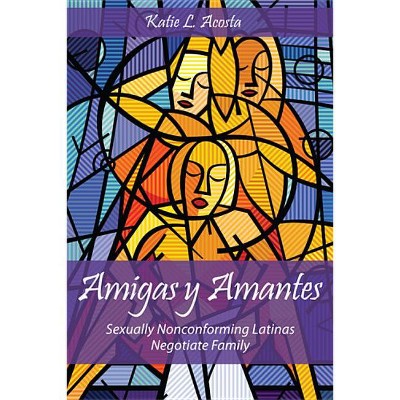 Amigas Y Amantes - (Families in Focus) by  Katie L Acosta (Paperback)