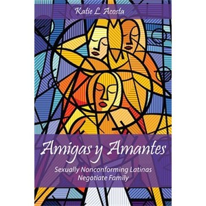 Amigas Y Amantes - (Families in Focus) by  Katie L Acosta (Paperback) - 1 of 1