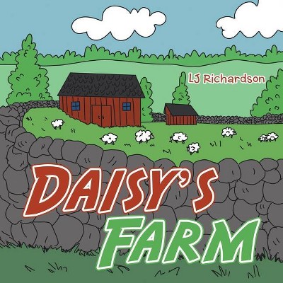 Daisy's Farm - by  Lj Richardson (Paperback)