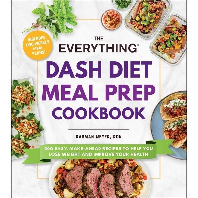 The Everything Dash Diet Meal Prep Cookbook - (everything(r)) By Karman ...