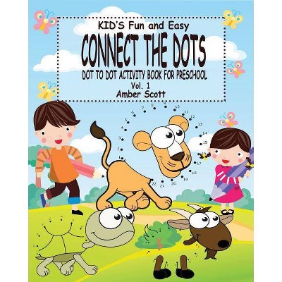 Kids Fun & Easy Connect The Dots - Vol. 1 - by  Amber Scott (Paperback)