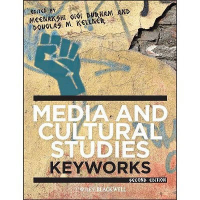 Media and Cultural Studies 2e - (Keyworks in Cultural Studies) 2nd Edition by  Meenakshi Gigi Durham & Douglas M Kellner (Paperback)