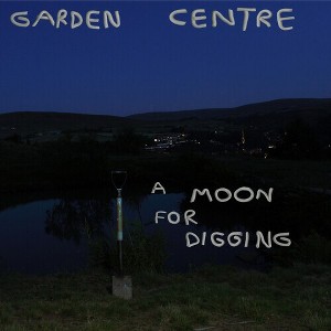 Garden Centre - A Moon for Digging (Vinyl) - 1 of 1