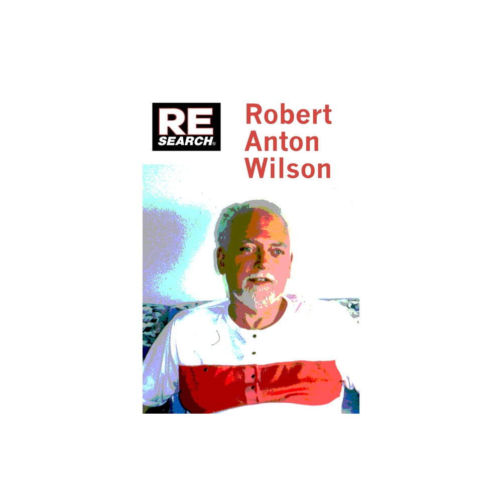 Robert Anton Wilson - (Re/Search) (Paperback)