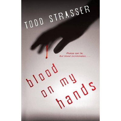 Blood on My Hands - (Thrillogy (Quality)) by  Todd Strasser (Paperback)