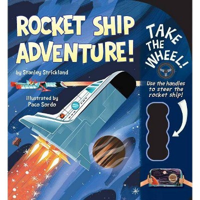 Rocket Ship Adventure! - (Take the Wheel!) by  Stanley Strickland (Board Book)