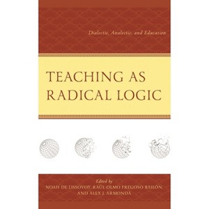 Teaching as Radical Logic - (Decolonial Options for the Social Sciences) (Hardcover) - 1 of 1