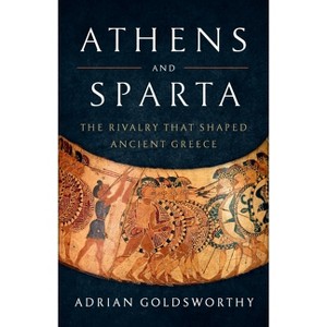 Athens and Sparta - by  Adrian Goldsworthy (Hardcover) - 1 of 1
