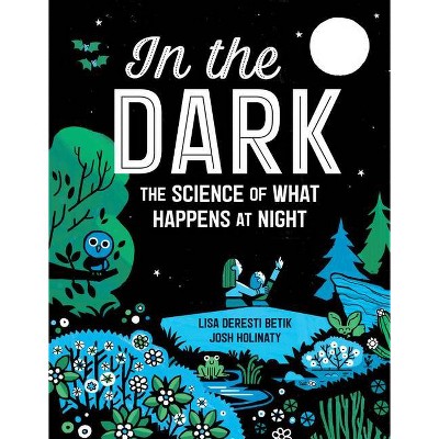 In the Dark - by  Lisa Deresti Betik (Hardcover)