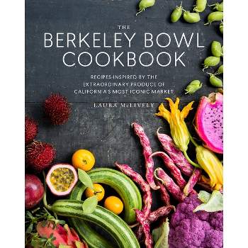 The Berkeley Bowl Cookbook - by  Laura McLively (Hardcover)