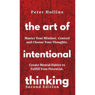 The Art of Intentional Thinking - by  Patrick Hollins (Hardcover)