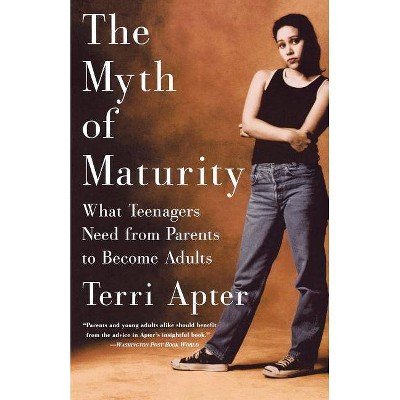 The Myth of Maturity - by  Terri Apter (Paperback)