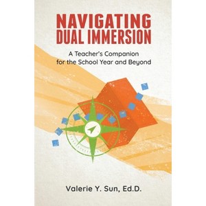 Navigating Dual Immersion - by  Valérie Sun (Paperback) - 1 of 1