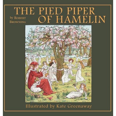 The Pied Piper of Hamelin - by  Robert Browning (Hardcover)