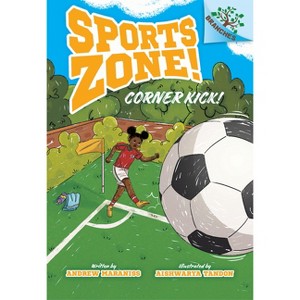 Corner Kick!: A Branches Book (Sports Zone! #2) - by Andrew Maraniss - 1 of 1