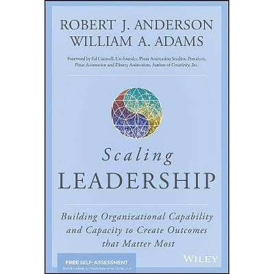 Scaling Leadership - by  Robert J Anderson & William A Adams (Hardcover)