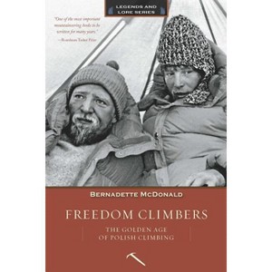 Freedom Climbers - (Legends and Lore) by  Bernadette McDonald (Paperback) - 1 of 1