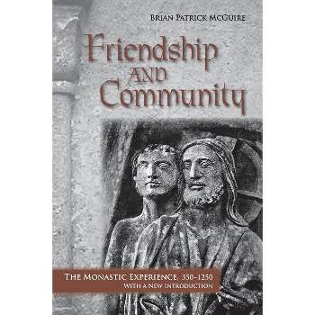 Friendship and Community - by  Brian Patrick McGuire (Paperback)