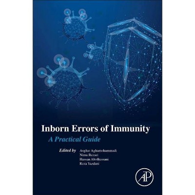 Inborn Errors of Immunity - by  Asghar Aghamohammadi & Hassan Abolhassani & Nima Rezaei & Reza Yazdani (Paperback)