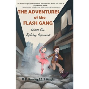 The Adventures of the Flash Gang - by  S J Waugh & M M Downing (Paperback) - 1 of 1