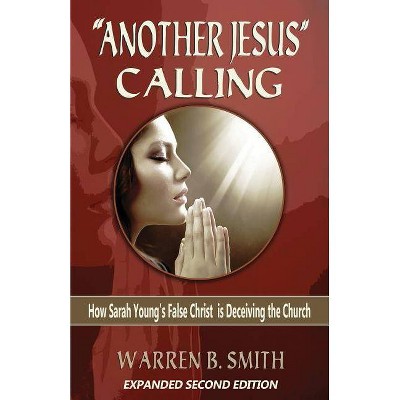 "Another Jesus" Calling - 2nd Edition - by  Warren B Smith (Paperback)