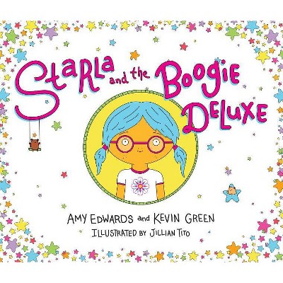 Starla and the Boogie Deluxe - by  Amy Edwards & Kevin Green (Hardcover)