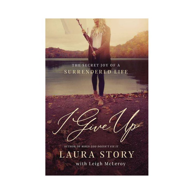 I Give Up - by  Laura Story (Paperback), 1 of 2
