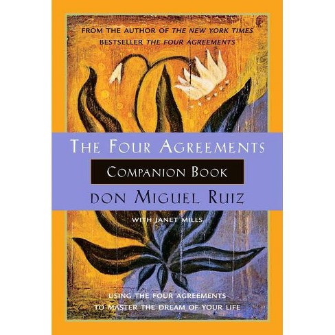 The Four Agreements Companion Book - (Toltec Wisdom Book) by Don Miguel  Ruiz & Janet Mills (Paperback)