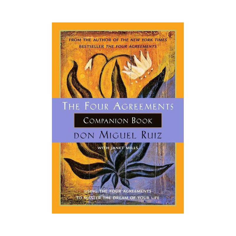 The Four Agreements Companion Book - (Toltec Wisdom Book) by  Don Miguel Ruiz & Janet Mills (Paperback), 1 of 2