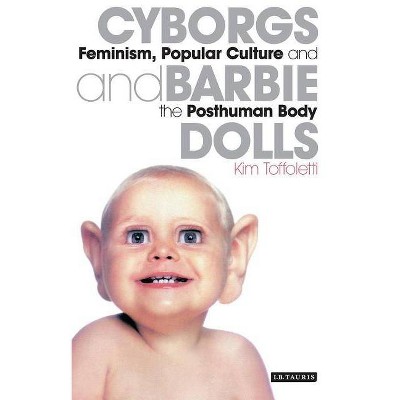 Cyborgs and Barbie Dolls - by  Kim Toffoletti (Paperback)