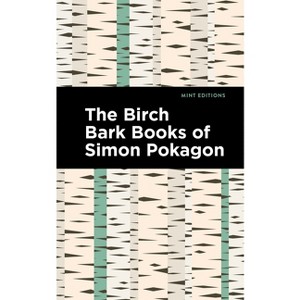 The Birch Bark Books of Simon Pokagon - (Mint Editions (Native Stories, Indigenous Voices)) (Paperback) - 1 of 1