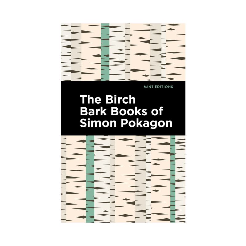 The Birch Bark Books of Simon Pokagon - (Mint Editions (Native Stories, Indigenous Voices)) (Paperback), 1 of 2